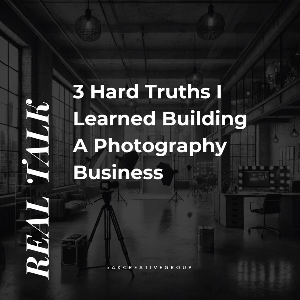 real talk graphic - 3 hard truths I learned building a photography business 