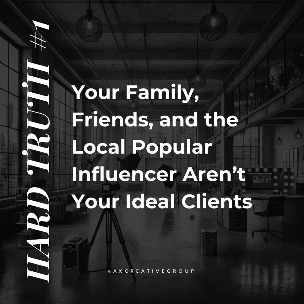 visual graphic of 3 hard truths - your family, friends, and the local popular influencer aren't your ideal clients